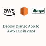 Deploy Django App to AWS EC2 in 2024